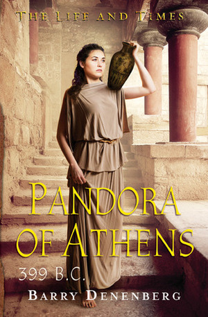 Pandora of Athens, 399 B.C. by Barry Denenberg, Barry Denenburg