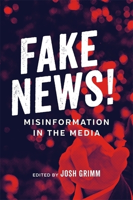 Fake News!: Misinformation in the Media by 