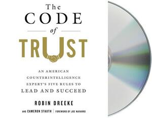 The Code of Trust: An American Counterintelligence Expert's Five Rules to Lead and Succeed by Cameron Stauth, Robin Dreeke