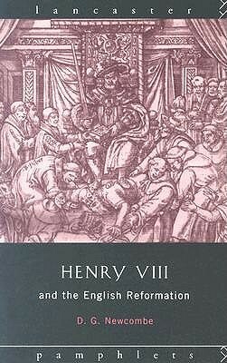 Henry VIII and the English Reformation by David Newcombe