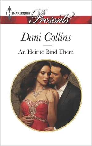 An Heir to Bind Them by Dani Collins