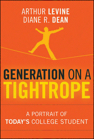 Generation on a Tightrope: A Portrait of Today's College Student by Diane R. Dean, Arthur Levine