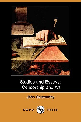 Studies and Essays: Censorship and Art (Dodo Press) by John Galsworthy