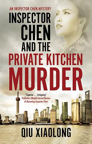 Inspector Chen and the Private Kitchen Murder by Qiu Xiaolong, Qiu Xiaolong