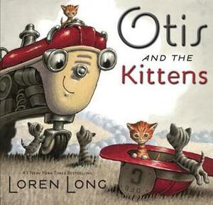 Otis and the Kittens by Loren Long