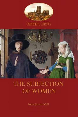 The Subjection of Women by John Stuart Mill