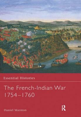 The French-Indian War 1754-1760 by Daniel Marston