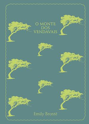 O Monte dos Vendavais by Emily Brontë