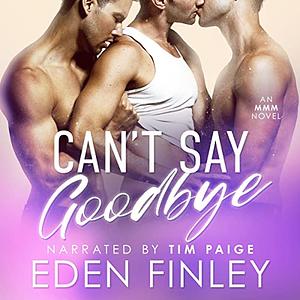 Can't Say Goodbye by Eden Finley