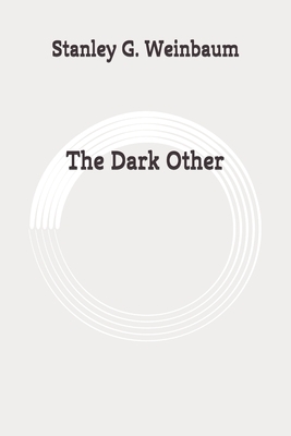 The Dark Other: Original by Stanley G. Weinbaum