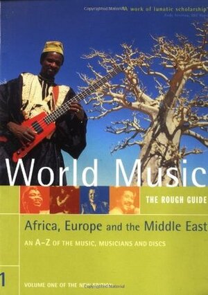 Rough Guide to World Music, Volume 1; Africa, Europe & Middle East by Mark Ellingham, Richard Trillo, Simon Broughton