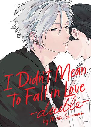 I Didn't Mean to Fall in Love -double- by Minta Suzumaru