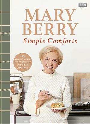 Mary Berry's Simple Comforts by Mary Berry