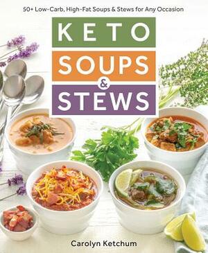 Keto Soups & Stews by Carolyn Ketchum