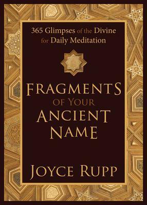 Fragments of Your Ancient Name by Joyce Rupp