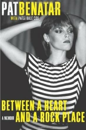 Between a Heart and a Rock Place: A Memoir by Pat Benatar