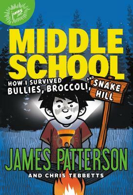 How I Survived Bullies, Broccoli, and Snake Hill by James Patterson, Chris Tebbetts