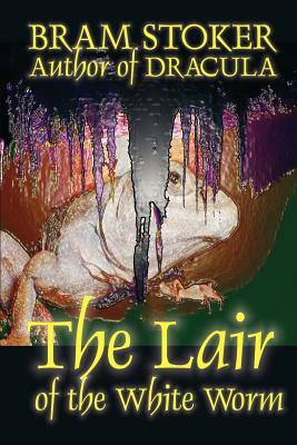 The Lair of the White Worm by Bram Stoker