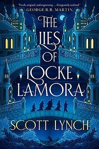 The Lies of Locke Lamora by Scott Lynch, Scott Lynch