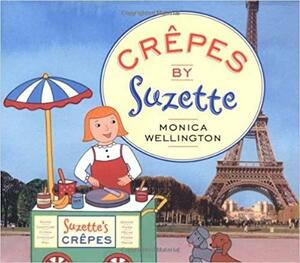 Crêpes by Suzette\u200e by Monica Wellington