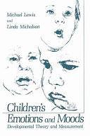 Children's Emotions and Moods: Developmental Theory and Measurement by Michael Lewis, Linda Michalson