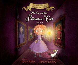 The Case of the Phantom Cat: The Mysteries of Maisie Hitchins by Holly Webb
