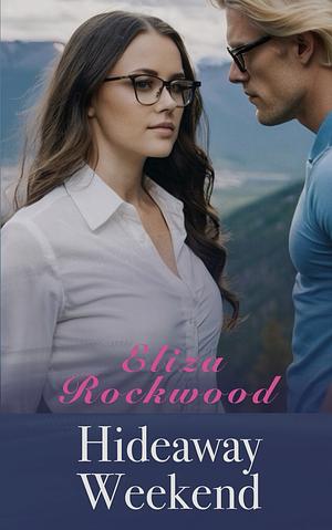 Hideaway Weekend by Eliza Rockwood