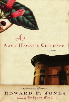 All Aunt Hagar's Children: Stories by Edward P. Jones