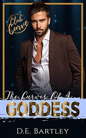 The Curves of a Goddess by D.E. Bartley