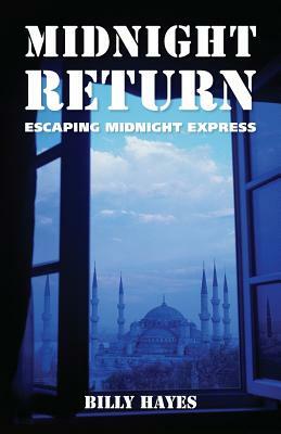 Midnight Return: Escaping Midnight Express by Billy Hayes
