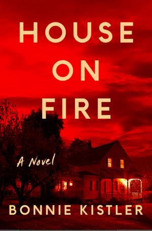 House on Fire by Bonnie Kistler