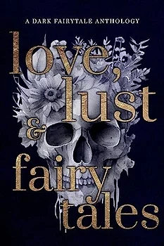 Love, Lust & Fairy Tales Anthology by Maci Holland