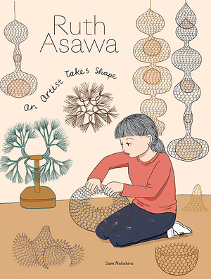 Ruth Asawa: An Artist Takes Shape by Sam Nakahira