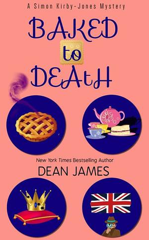 Baked to Death by Dean A. James, Dean A. James