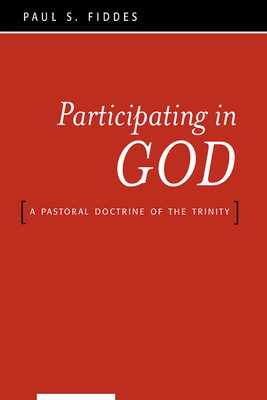 Participating in God: A Pastoral Doctrine of the Trinity by Paul S. Fiddes