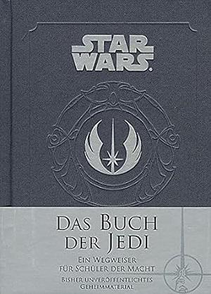 Star Wars: Das Buch der Jedi: Ein Wegweiser für Schüler der Macht by Marc Winter, Daniel Wallace