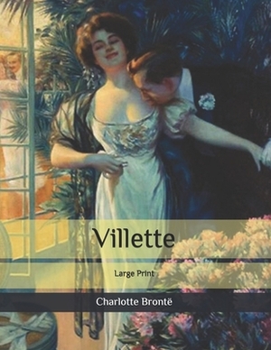 Villette: Large Print by Charlotte Brontë