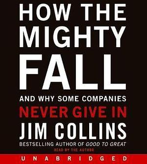 How the Mighty Fall by Jim Collins, Jim Collins