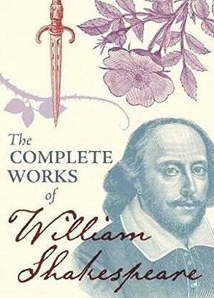 The Complete Works of William Shakespeare by William Shakespeare