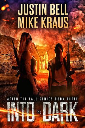 Into the Dark - After the Fall Book 3 by Mike Kraus, Justin Bell