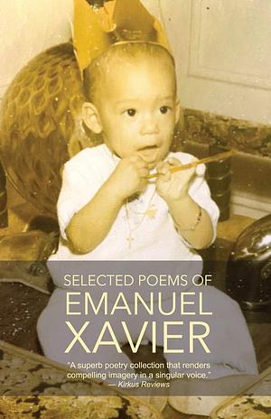 Selected Poems of Emanuel Xavier by Emanuel Xavier