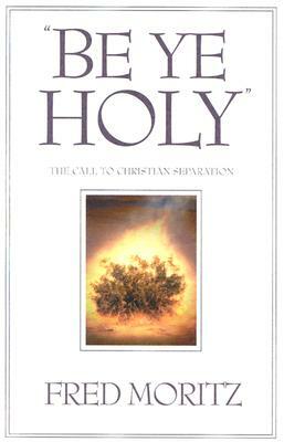 Be Ye Holy by Fred Moritz