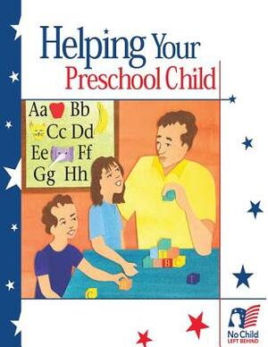 Helping Your Preschool Child by U. S. Department of Education, Office of Communications And Outreach