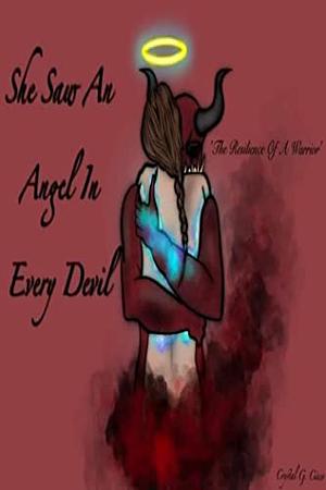 She Saw an Angel In Every Devil: The Resilience Of A Warrior by Crystal Gail Cisco