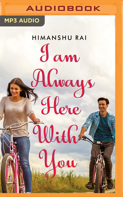 I Am Always Here with You by Himanshu Rai