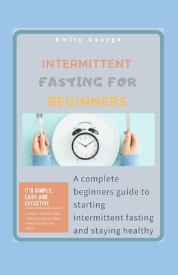 Intermittent Fasting for Beginners by Emily George