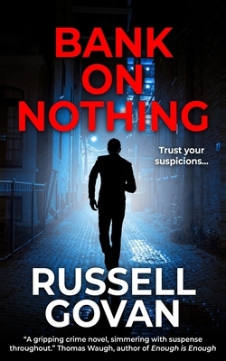 Bank on Nothing by Russell Govan