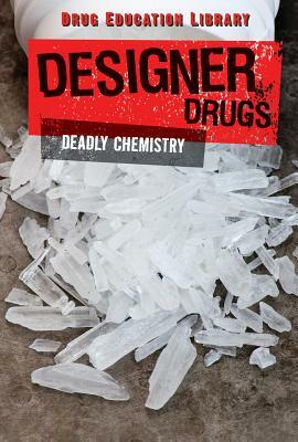 Designer Drugs: Deadly Chemistry by Hal Marcovitz