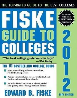 Fiske Guide to Colleges 2012 by Edward B. Fiske