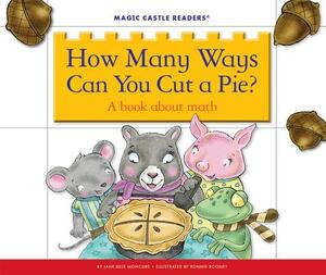How Many Ways Can You Cut a Pie? a Book about Math by Jane Belk Moncure
